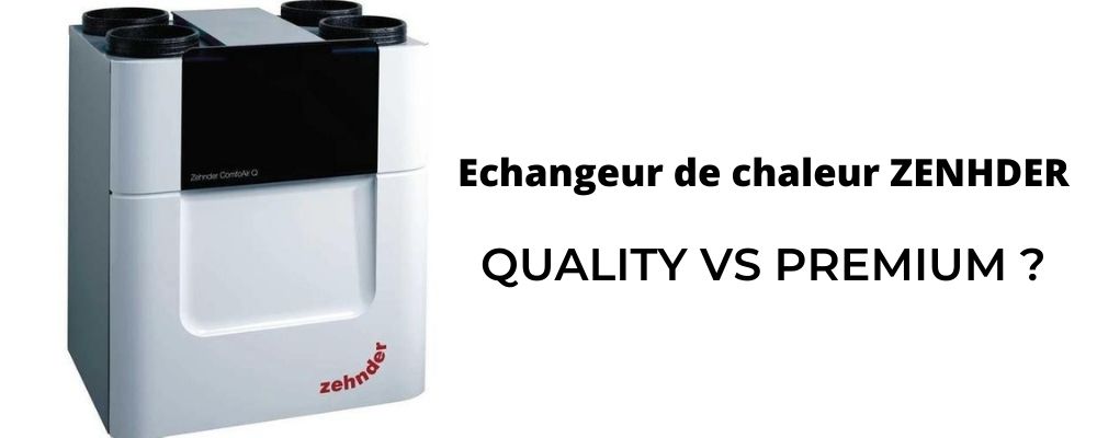 Echangeur de chaleur Zenhder : Quality ou Premium ?